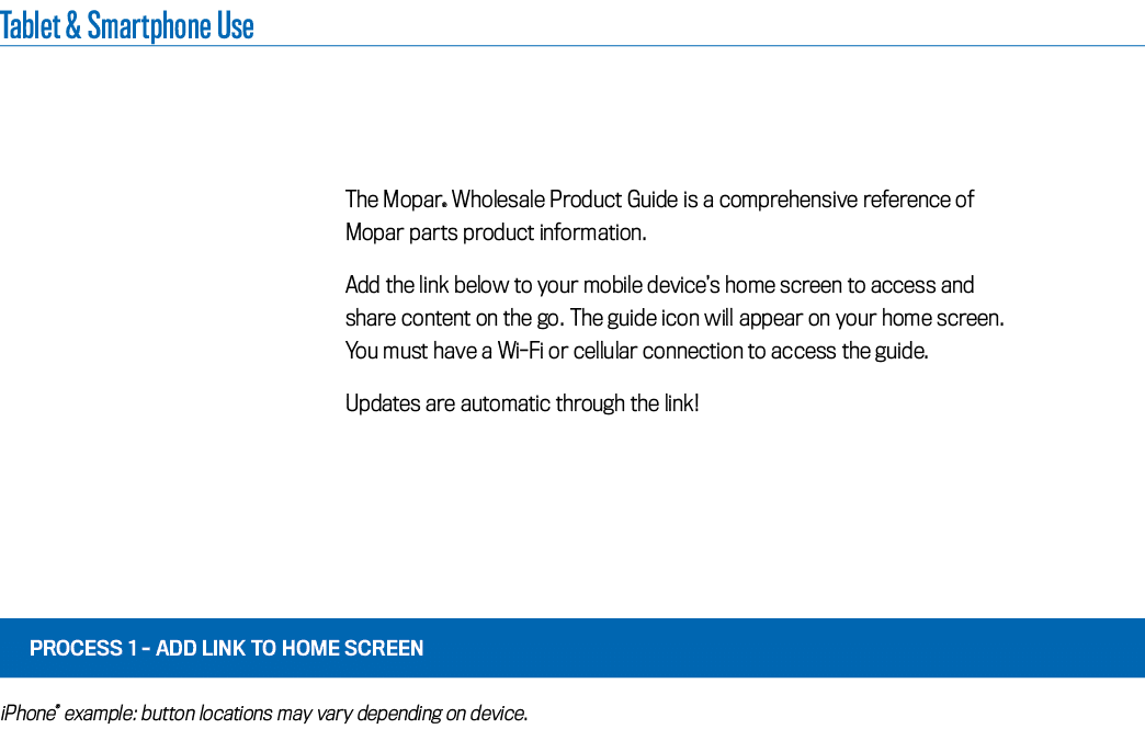 Tablet & Smartphone Use The Mopar® Wholesale Product Guide is a comprehensive reference of Mopar parts product inform...